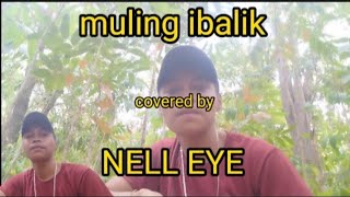 muling ibalik song lyrics first cousin covered by NELL EYE [upl. by Oiled]