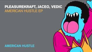 Pleasurekraft Jaceo Vedic  American Hustle Official Youtube Full Track [upl. by Armond]