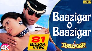 Baazigar O Baazigar  4K VIDEO  Shahrukh amp Kajol  Baazigar  Ishtar  Kumar Sanu amp Alka Yagnik [upl. by Nylyaj]