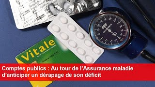 Comptes publics  Au tour de l’Assurance maladie d’anticiper un dérapage de son déficit [upl. by Justis]