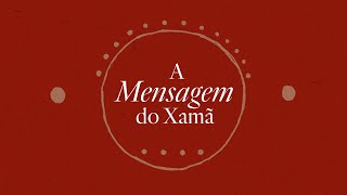 A MENSAGEM DO XAMÃ [upl. by Masha115]