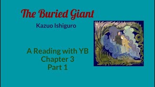 The Buried Giant by Kazuo Ishiguro A reading of Chapter 3 Part 1 [upl. by Hollander]