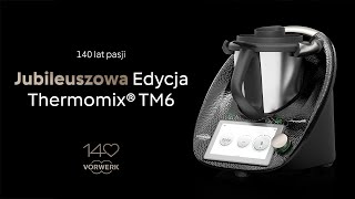 JUŻ JEST Jubileuszowa edycja Thermomix® TM6 czyli świętujemy 140 lat Vorwerk 🥂 [upl. by Riggs]