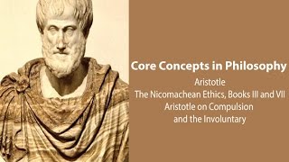 Aristotle Nicomachean Ethics book 3 and 7  Compulsion amp the Involuntary  Philosophy Core Concepts [upl. by Arabeila289]