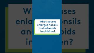 What causes enlarged tonsils and adenoids in children [upl. by Justine]