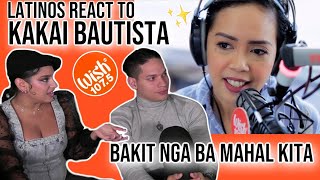 Latinos react to Kakai Bautista for the FIRST TIME  quotBakit Nga Ba Mahal Kitaquot LIVE on Wish [upl. by Alul]