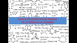 EJERCICIOS RESUELTOS DE AMINAS DE LA FÓRMULA AL NOMBRE [upl. by Assirrec]