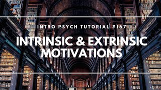 Intrinsic amp Extrinsic Motivations Intro Psych Tutorial 167 [upl. by Ardelis]