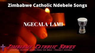 Zimbabwe Catholic Ndebele Songs  Ngecala Lami [upl. by Suired377]