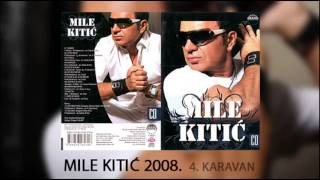 Mile Kitic  Karavan  Audio 2008 [upl. by Hayden]