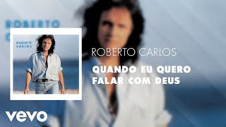 Roberto Carlos  Quando Eu Quero Falar Com Deus Áudio Oficial [upl. by Phene807]