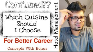 Which Cuisine Should I Choose  Confused  Must Watch  Concepts with Bonus [upl. by Chan]