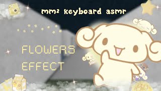 °❀⋆ೃ࿔ flowers effect montage  keyboard ASMR with real keyboard sounds mm2 ࿔ [upl. by Alessandra]