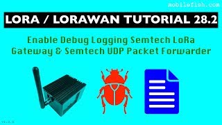 LoRaLoRaWAN tutorial 282 Enable Debug Logging Semtech LoRa Gateway amp Semtech UDP Packet Forwarder [upl. by Piper213]