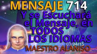 MENSAJE 714✅ Y SE ESCUCHARA EL MENSAJE EN TODOS LOS IDIOMAS🎇🔆👀👀 MAESTRO ALANISO [upl. by Atikahs]