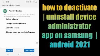 how to deactivate  uninstall device administrator app on samsung  android 2021 [upl. by Midge]