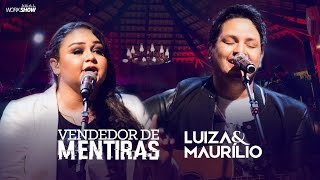 Luiza e Maurílio – Vendedor de Mentiras  DVD Luiza e Maurílio Ao Vivo LuizaeMaurilioAoVivo [upl. by Pierrette]