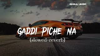 GADDI PICHE NAA SLOWEDREVERBMUSIC BY  KHAN BAHINI  SHIPRA GOYAL  BY Devrajmusicbhilwara [upl. by Ennyroc]