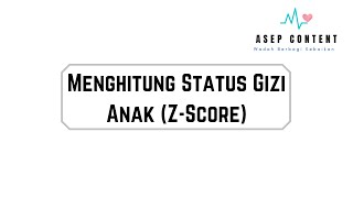 MENGHITUNG STATUS GIZI ANAK MENGGUNAKAN ZSCORE ANTROPOMETRI [upl. by Delanty596]