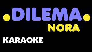 DILEMA  Nora Karaoke [upl. by Anyaled]