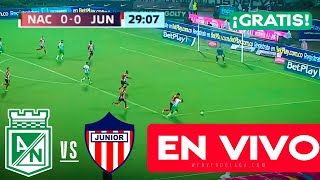 EN VIVO GRATIS  LIGA BETPLAY 🔴 ATL NACIONAL VS JUNIOR  FECHA 12 ✅ [upl. by Schertz797]