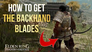 Elden Ring How to Get the Backhand Blades Shadow of the Erdtree DLC [upl. by Shulem]