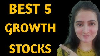 Best 5 Growth Stocks  Long term Investing [upl. by Siulesoj]