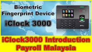 Biomtric Fingerprint iClock 3000 Introduction  For Payroll Malaysia and Time attendance System [upl. by Allveta]