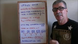 Questão 23 UFRGS 2017  Radioatividade  Meia vida de um elemento radioativo [upl. by Brodsky]