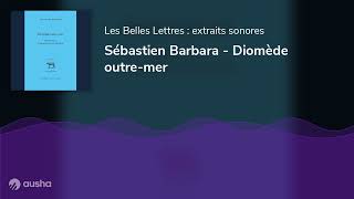 Sébastien Barbara  Diomède outremer [upl. by Animahs348]