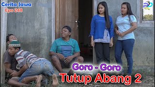 GORO  GORO TUTUP ABANG 2  Eps 248  Cerita Jawa [upl. by Adlee]