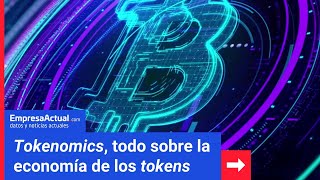 «Tokenomics todo sobre la economía de los tokens»  Empresa Actual [upl. by Viridi595]