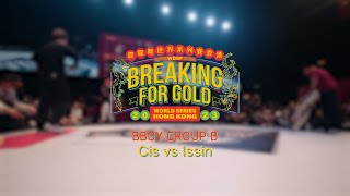 Cis vs Issin  Bboy Group B 26  WDSF Breaking For Gold World Series Hong Kong 2023 [upl. by Aihsyt]