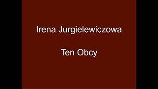 Ten Obcy  Irena Jurgielewiczowa [upl. by Enybor]