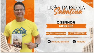 Lição da Escola Sabatina Domingo 14012024 quotO Senhor nos Fezquot com Pr Dudu Insta prdudu [upl. by Nnayrb]