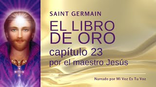 EL LIBRO DE ORO DE SAINT GERMAIN  Capítulo 23º [upl. by Ayifas805]