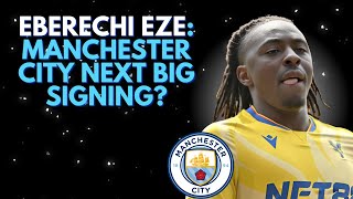 Eberechi Eze The Next Big Signing Manchester City Poised for 2025 Move [upl. by Drofnats]