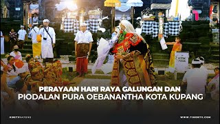 PERAYAAN HARI RAYA GALUNGAN DAN PIODALAN PURA OEBANANTHA KOTA KUPANG  SEKILAS TIMOR [upl. by Nehtiek]