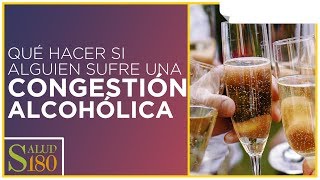 ¿Qué hacer en caso de congestión alcohólica  Salud180 [upl. by Asinla]