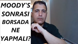 MOODYS SONRASI BORSADA NE YAPMALI [upl. by Menard711]