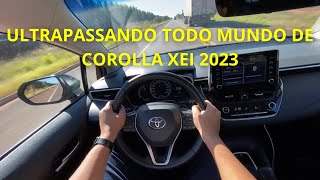 ULTRAPASSANDO TODO MUNDO DE TOYOTA COROLLA XEI 20 2023 NA ESTRADA 🔥🔥🔥 [upl. by Nylinnej]