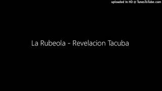 La Rubeola  Revelacion Tacuba [upl. by Kasevich]