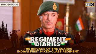 Brigade Of The Guards Indias 1st MixedClass Regiment Regiment Diaries Indian Army Full Episode [upl. by Eelarat]