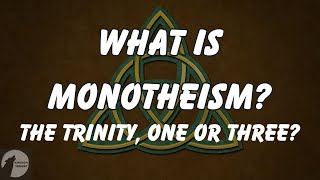 What is Monotheism Is the Trinity Monotheistic [upl. by Saunder]