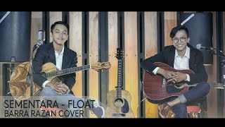 Float  Sementara Barra Razan Cover [upl. by Aruat]