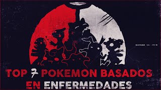 TOP 7 POKEMON BASADOS EN ENFERMEDADES  EL TIO REXAS [upl. by Mohamed]