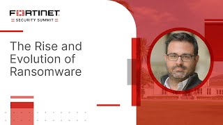 The Rise and Evolution of Ransomware  Fortinet Security Summit 2023 [upl. by Suzie]