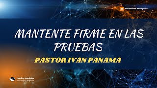 Mantente Firme En Las Pruebas  Pastor Iván Panamá [upl. by Wack749]