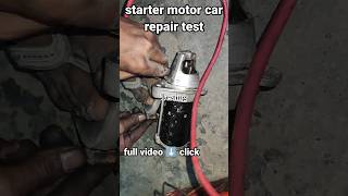 car starter motor repair test selfstart carstarting starter shorts [upl. by Niamert888]