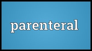 Parenteral Meaning [upl. by Zeiger]